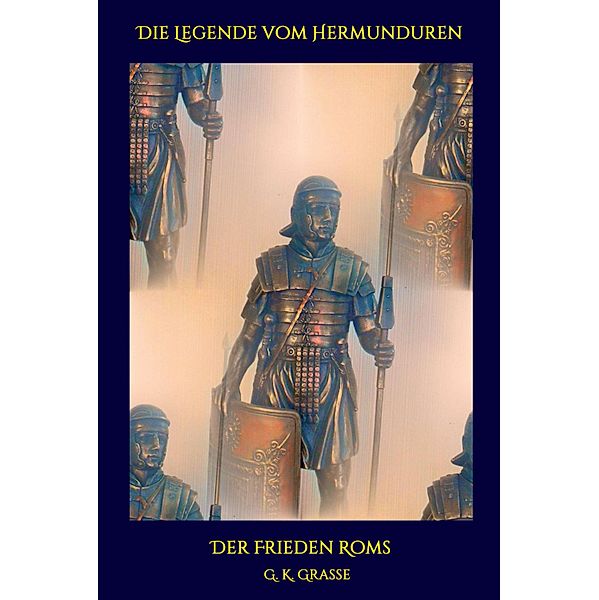 Die Legende vom Hermunduren / Die Legende vom Hermunduren Bd.9, G. K. Grasse