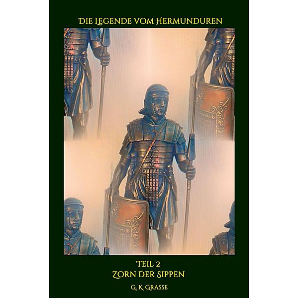 Die Legende vom Hermunduren / Die Legende vom Hermunduren Bd.2, G. K. Grasse