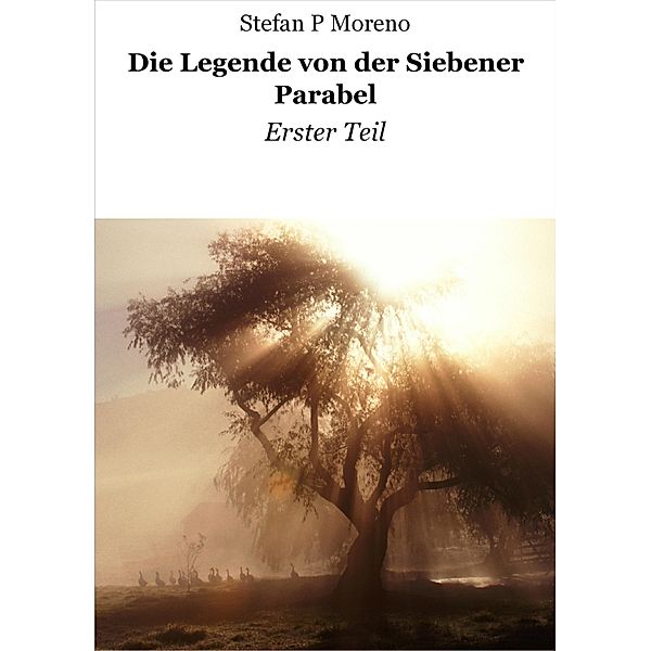 Die Legende von der Siebener Parabel, Stefan P Moreno