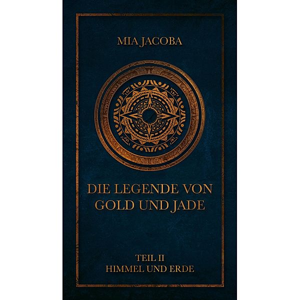 Die Legende von Gold und Jade / Die Legende von Gold und Jade Bd.2, Mia Jacoba