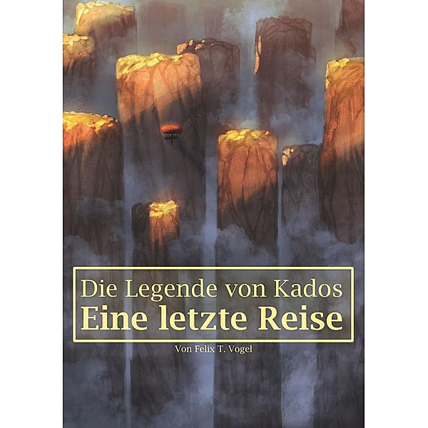 Die Legende von Kados, Felix T. Vogel