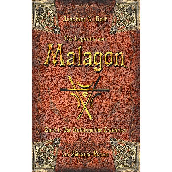 Die Legende von Malagon / Die Legende von Malagon Bd.1, Joachim C. Roth