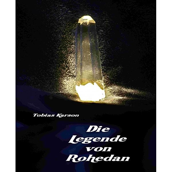 Die Legende von Rohedan / Rohedan Bd.1, Tobias Karson