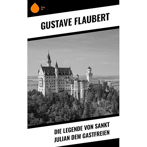 Die Legende von Sankt Julian dem Gastfreien, Gustave Flaubert