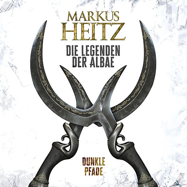 Die Legenden der Albae - 3 - Dunkle Pfade (Die Legenden der Albae 3), Markus Heitz
