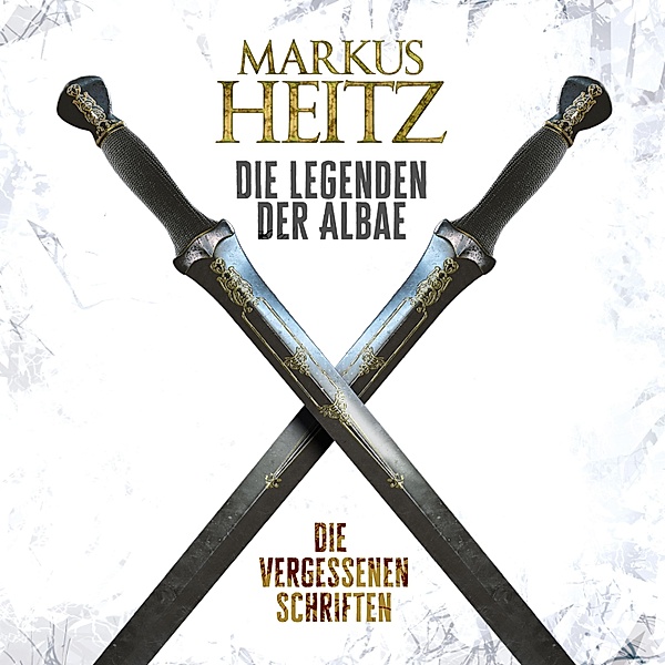 Die Legenden der Albae - Die vergessenen Schriften (Die Legenden der Albae), Markus Heitz