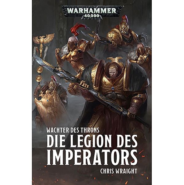 Die Legion des Imperators / Warhammer 40,000: Wächter des Throns Bd.1, Chris Wraight