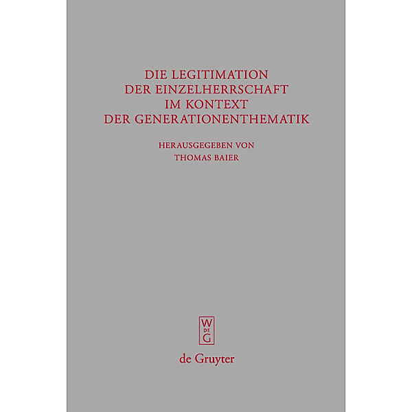 Die Legitimation der Einzelherrschaft im Kontext der Generationenthematik / Beiträge zur Altertumskunde Bd.251