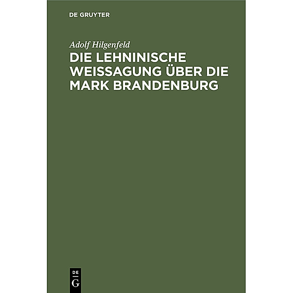 Die Lehninische Weissagung über die Mark Brandenburg, Adolf Hilgenfeld