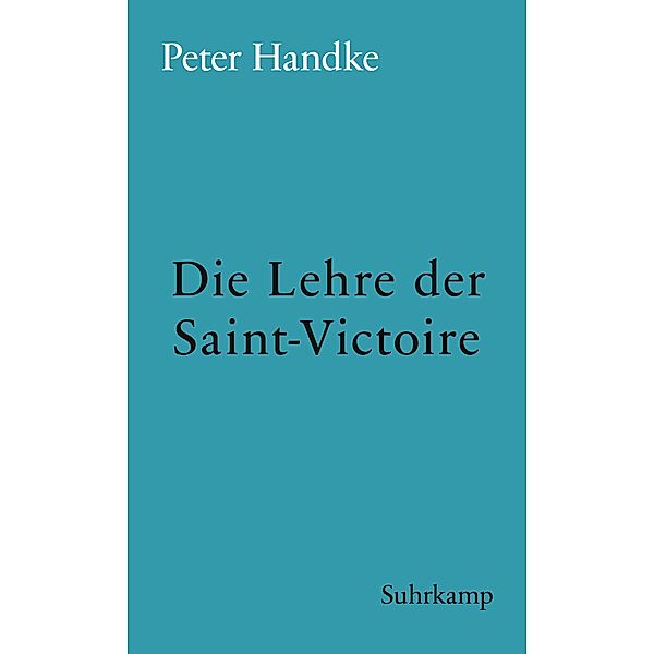 Die Lehre der Sainte-Victoire / suhrkamp taschenbücher Allgemeine Reihe Bd.1070, Peter Handke