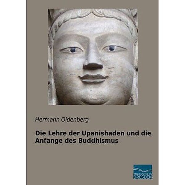Die Lehre der Upanishaden und die Anfänge des Buddhismus, Hermann Oldenberg