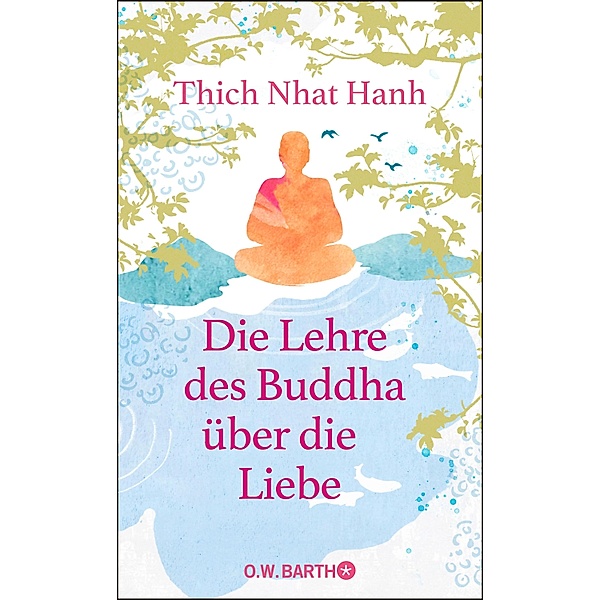 Die Lehre des Buddha über die Liebe, Thich Nhat Hanh