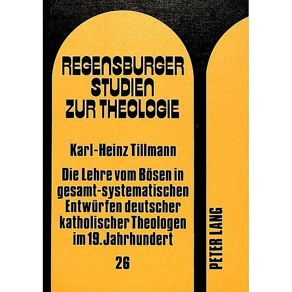 Die Lehre vom Bösen in gesamt-systematischen Entwürfen deutscher katholischer Theologen im 19. Jahrhundert, Karl-Heinz Tillmann