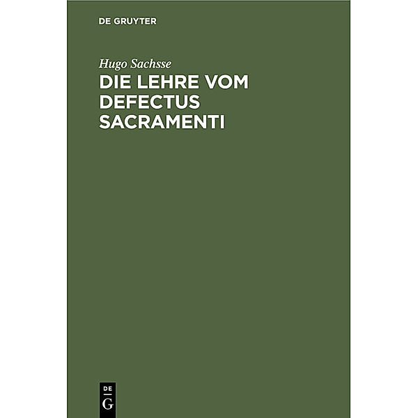 Die Lehre vom Defectus Sacramenti, Hugo Sachsse