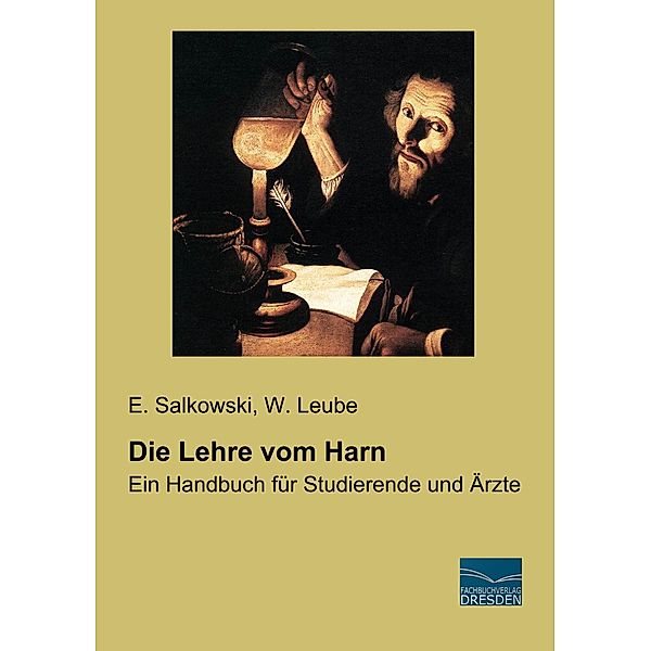 Die Lehre vom Harn, E. Salkowski, W. Leube