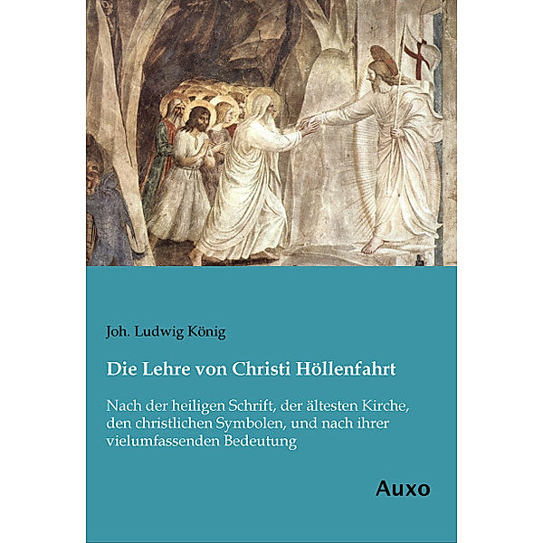 Die Lehre von Christi Höllenfahrt, Joh. Ludwig König