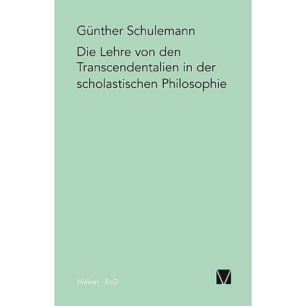 Die Lehre von den Transcendentalien in der scholastischen Philosophie, Günther Schulemann