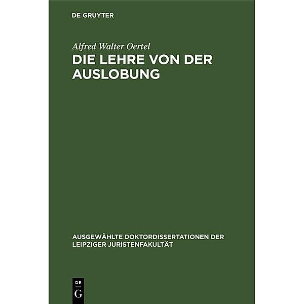 Die Lehre von der Auslobung / Ausgewählte Doktordissertationen der Leipziger Juristenfakultät, Alfred Walter Oertel