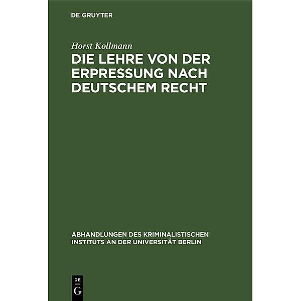 Die Lehre von der Erpressung nach deutschem Recht, Horst Kollmann