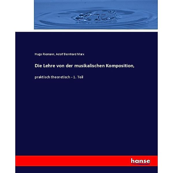 Die Lehre von der musikalischen Komposition,, Hugo Riemann, Adolf Bernhard Marx