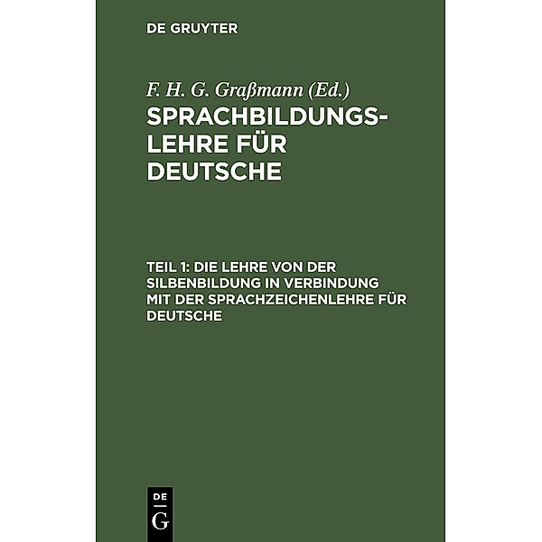Die Lehre von der Silbenbildung in Verbindung mit der Sprachzeichenlehre für Deutsche, F H G Gra Mann