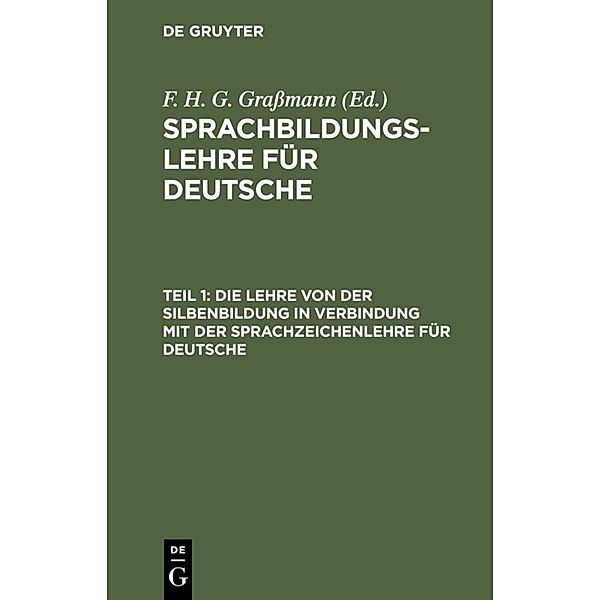 Die Lehre von der Silbenbildung in Verbindung mit der Sprachzeichenlehre für Deutsche, F. H. G. Graßmann