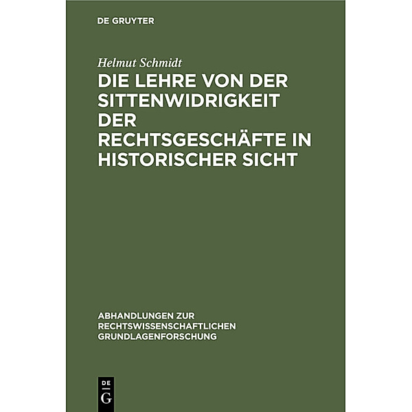 Die Lehre von der Sittenwidrigkeit der Rechtsgeschäfte in historischer Sicht, Helmut Schmidt