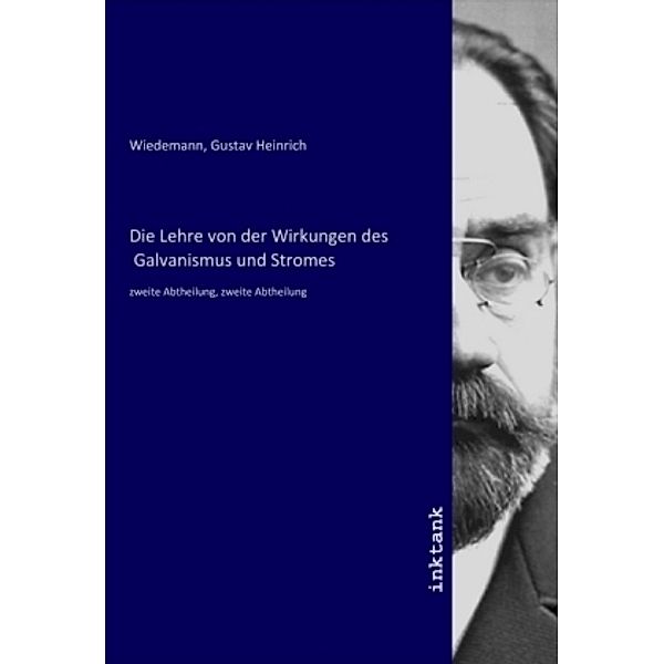 Die Lehre von der Wirkungen des  Galvanismus und Stromes, Gustav Heinrich Wiedemann