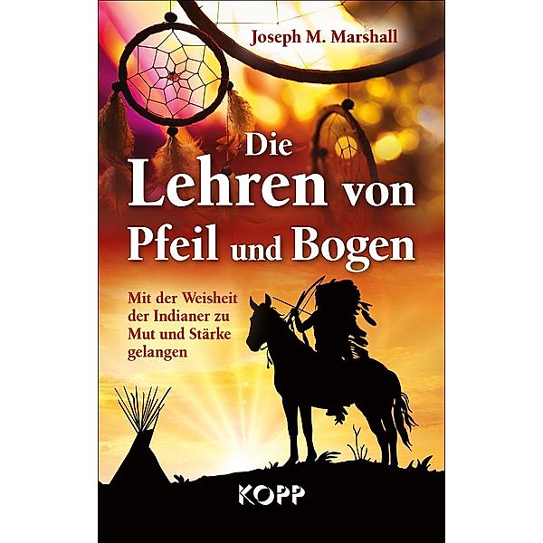 Die Lehren von Pfeil und Bogen, Joseph M. Marshall