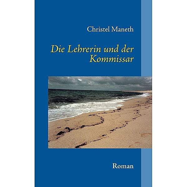 Die Lehrerin und der Kommissar, Christel Maneth