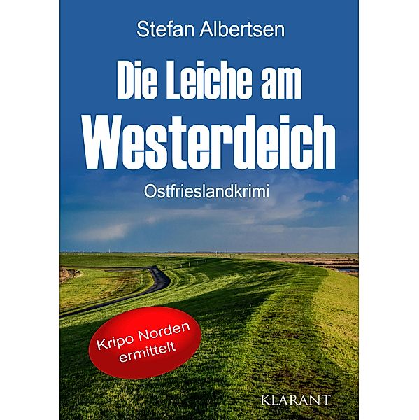 Die Leiche am Westerdeich. Ostfrieslandkrimi / Kripo Norden ermittelt Bd.1, Stefan Albertsen