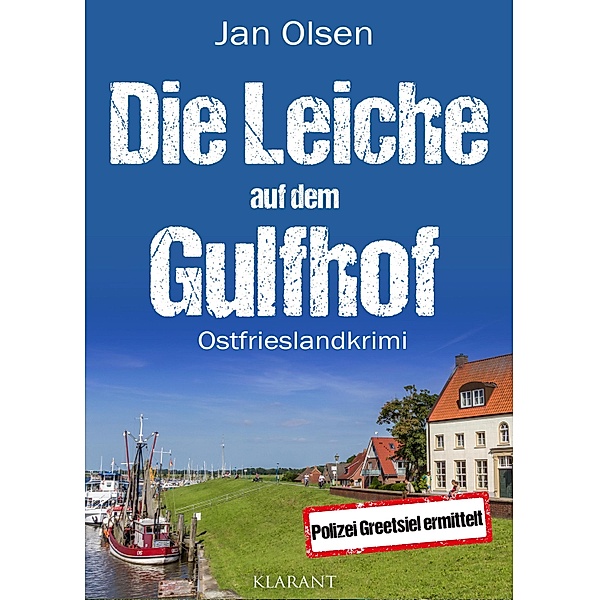 Die Leiche auf dem Gulfhof. Ostfrieslandkrimi / Polizei Greetsiel ermittelt Bd.7, Jan Olsen