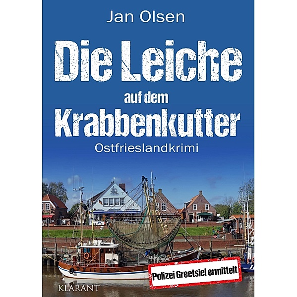 Die Leiche auf dem Krabbenkutter. Ostfrieslandkrimi / Polizei Greetsiel ermittelt Bd.8, Jan Olsen