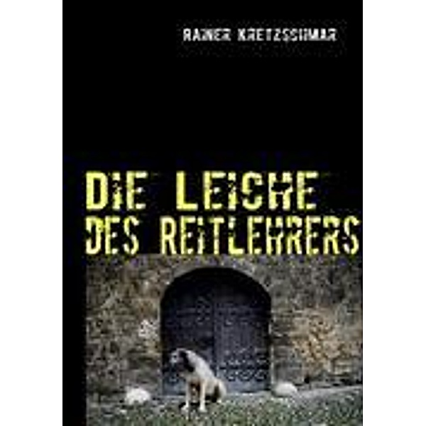 Die Leiche des Reitlehrers, Rainer Kretzschmar