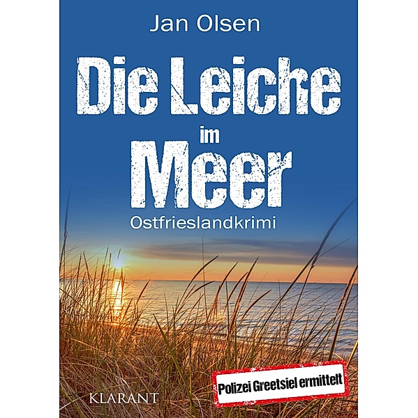 Die Leiche im Meer. Ostfrieslandkrimi / Polizei Greetsiel ermittelt Bd.4, Jan Olsen