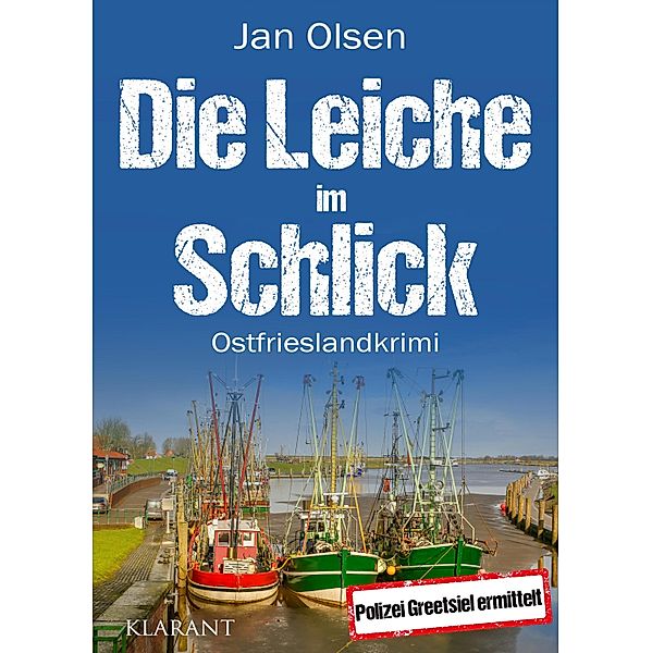 Die Leiche im Schlick. Ostfrieslandkrimi / Polizei Greetsiel ermittelt Bd.5, Jan Olsen