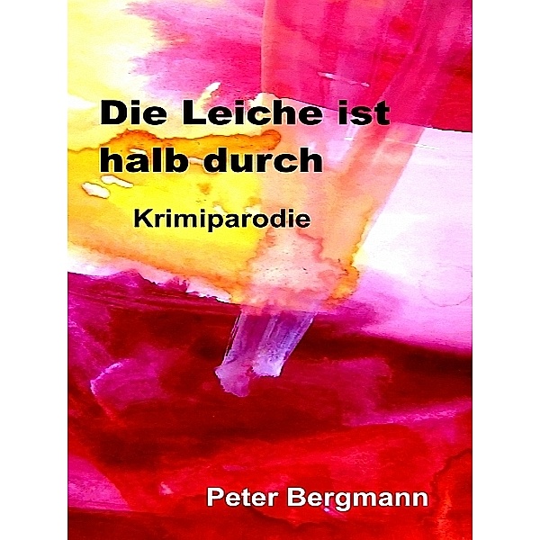 Die Leiche ist halb durch, Peter Bergmann