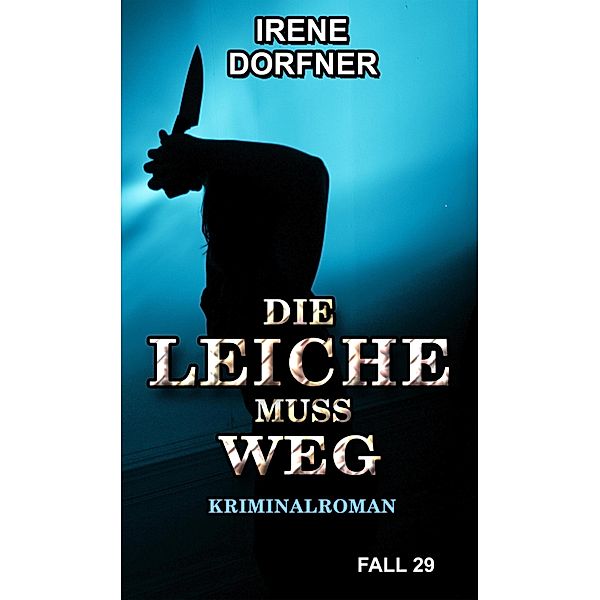 DIE LEICHE MUSS WEG, Irene Dorfner