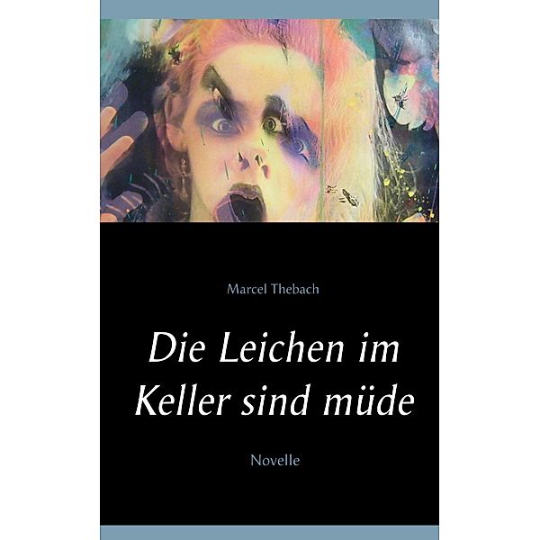 Die Leichen im Keller sind müde, Marcel Thebach