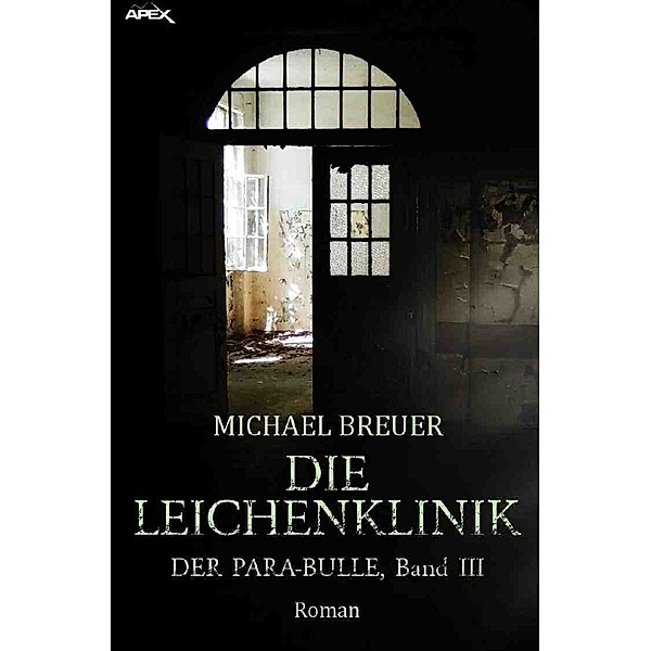DIE LEICHENKLINIK - DER PARA-BULLE, Band 3, Michael Breuer