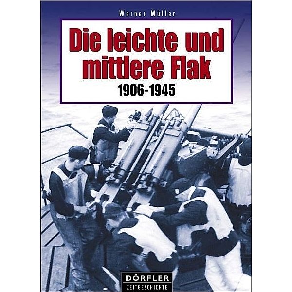 Die leichte und mittlere Flak 1906-1945, Werner Müller