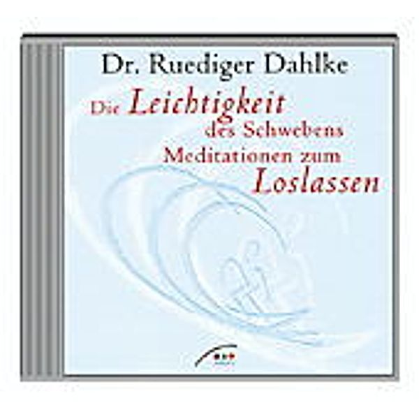 Die Leichtigkeit des Schwebens, Meditationen zum Loslassen, 1 Audio-CD, Ruediger Dahlke