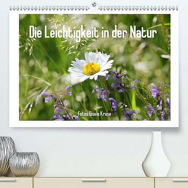 Die Leichtigkeit in der Natur (Premium-Kalender 2020 DIN A2 quer), Gisela Kruse