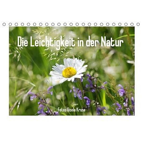 Die Leichtigkeit in der Natur (Tischkalender 2020 DIN A5 quer), Gisela Kruse