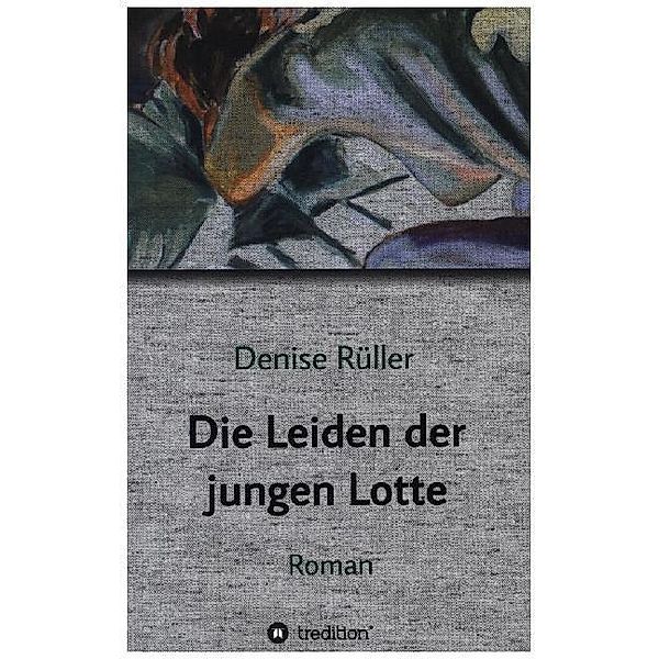Die Leiden der jungen Lotte, Denise Rüller