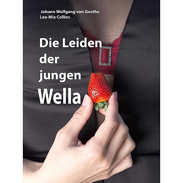 Die Leiden der jungen Wella, Johann Wolfgang von Goethe, Lea-Mia Collins