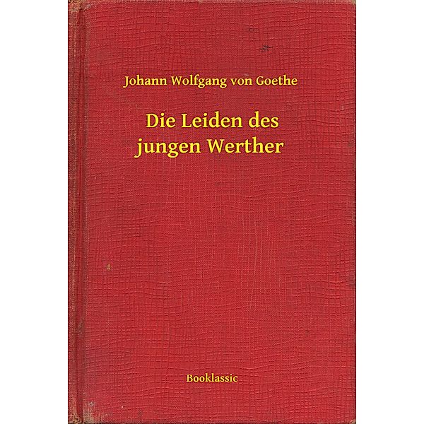 Die Leiden des jungen Werther, Johann Wolfgang von Goethe