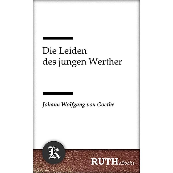 Die Leiden des jungen Werther, Johann Wolfgang von Goethe