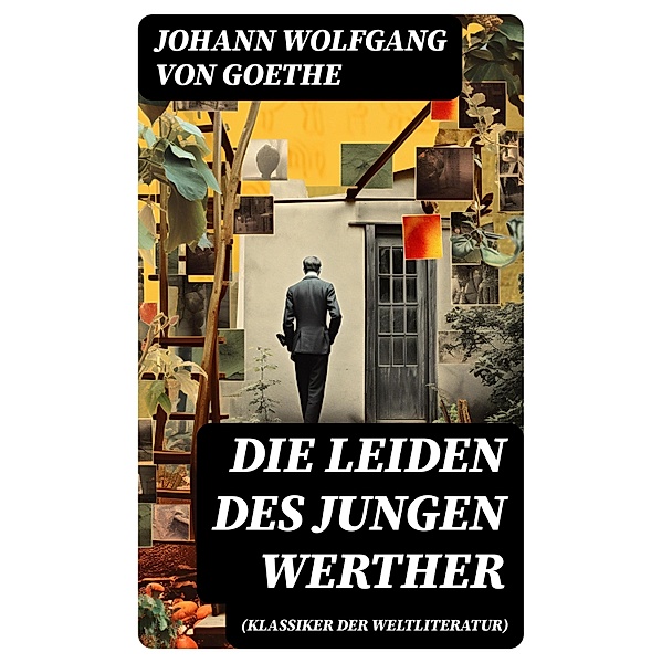 Die Leiden des jungen Werther (Klassiker der Weltliteratur), Johann Wolfgang von Goethe