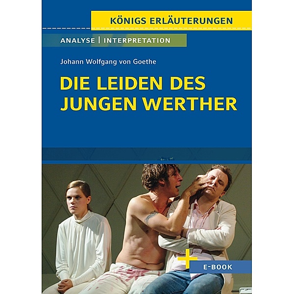 Die Leiden des jungen Werther von Johann Wolfgang von Goethe - Textanalyse und Interpretation, Johann Wolfgang von Goethe